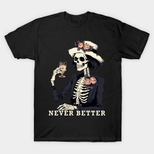 Never Been Better T-Shirt